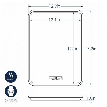 Naturals Baker's Half Sheet Dimensional Drawing. Outer measurements: 12.9 inches wide, 17.9 inches long. Inner measurements: 12.1 inches wide, 17.1 inches long. Height; 1 inch. Half Sheet, Formed Aluminum.